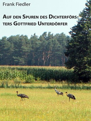 cover image of Auf den Spuren des Dichterförsters Gottfried Unterdörfer